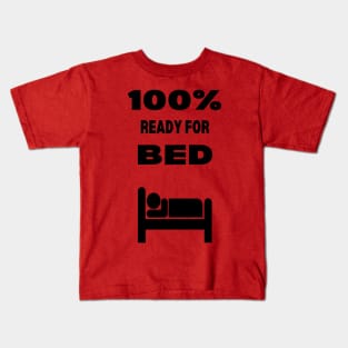 100% Ready for Bed Kids T-Shirt